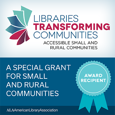 Banner: Award Recipient Libraries Transforming Communities Accessible Small and Rural Communites Grant